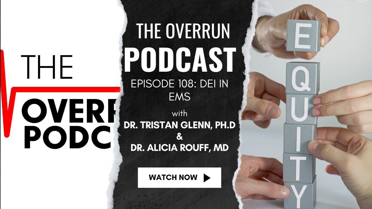 Episode 108: DEI in EMS with Dr. Tristan Glenn and Dr. Alicia Rouff